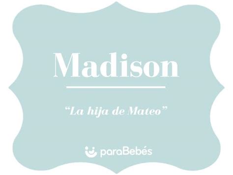 madison nombre de niña|Madison: Descubra el significado y el origen de este nombre